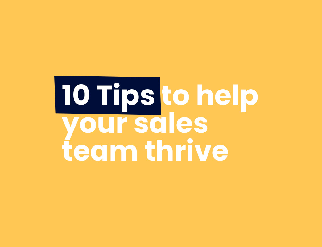 10 tips to help your sales team thrive