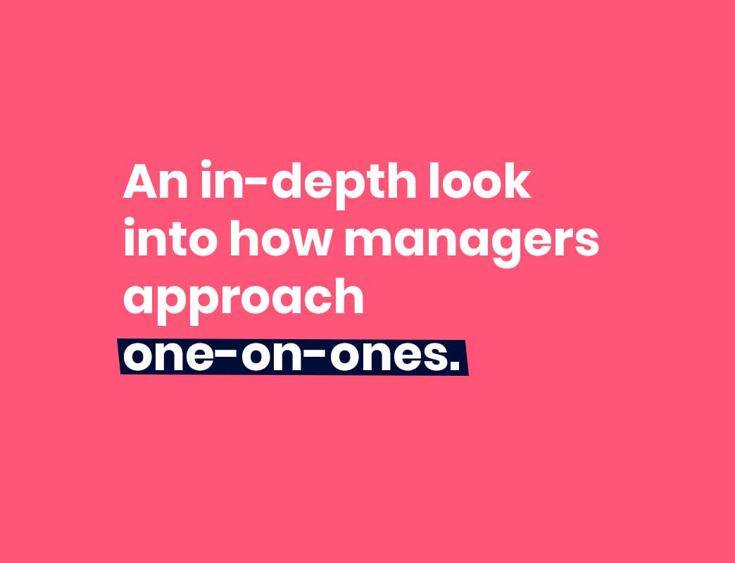 An in-depth look into how managers approach one-on-ones