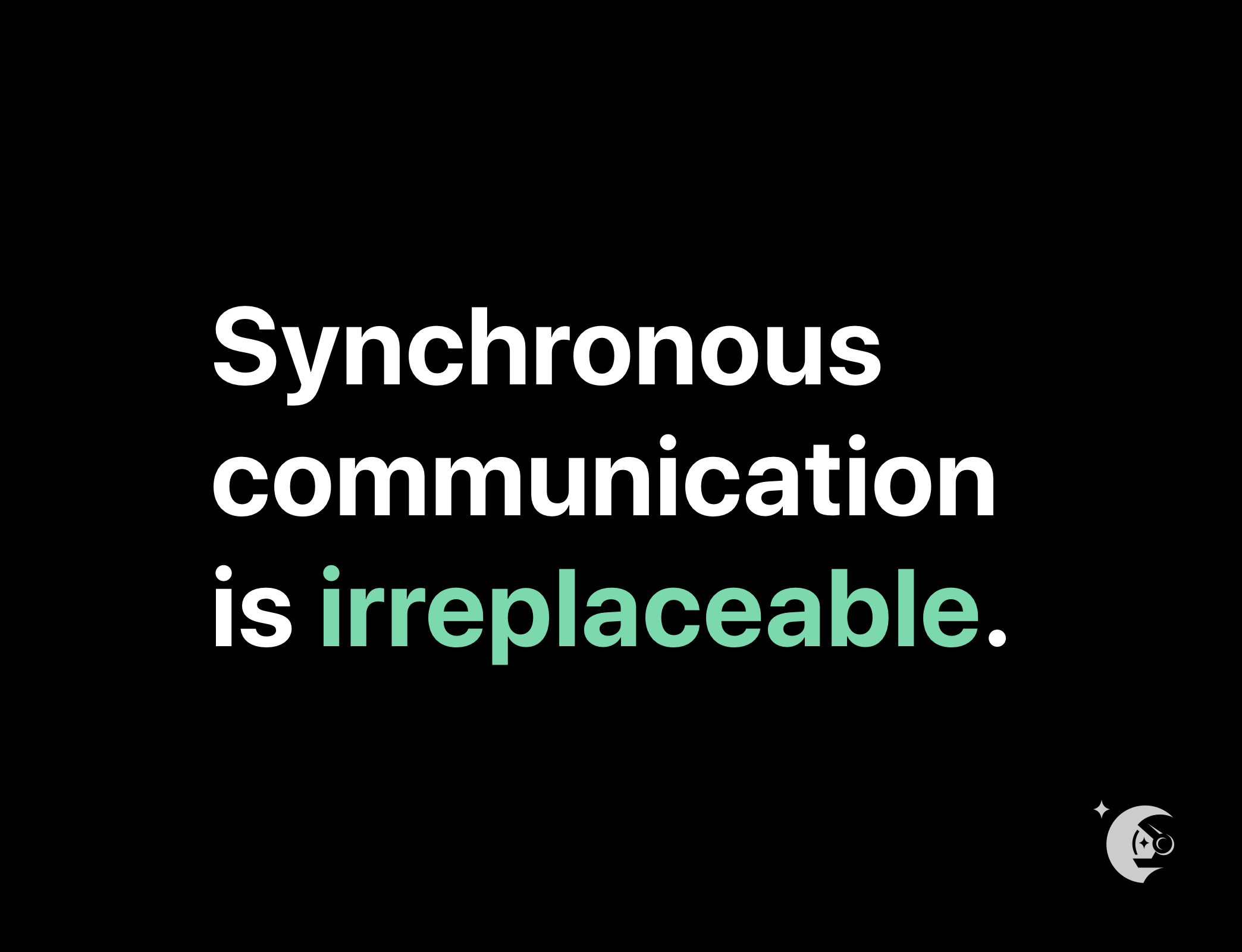 synchronous communication is irreplaceable